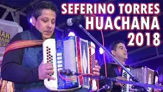 SEFERINO TORRES - HUACHANA 2018