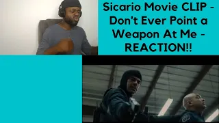 Sicario (7 11) Movie CLIP - Don't Ever Point a Weapon at Me-REACTION!!!!