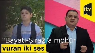“Bayatı-Şiraz”a möhür vuran iki səs - Kənan Bayramlı və Tacir Şahmalıoğlu
