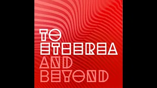 To Etherea and Beyond - Episode 57 - Pure Gaze