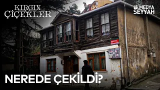 KIRGIN ÇİÇEKLER DİZİSİ NEREDE ÇEKİLDİ? | Yetimhane, Mesude'nin Evi ve Koşuyolu Koleji'ne Gittik!