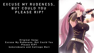 [House Remix] Excuse My Rudeness, But Could You Please RIP? — kokorobeats and Calliope Mori