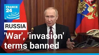 War in Ukraine: Kremlin bans its media from using 'war', 'invasion' terms • FRANCE 24 English