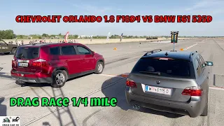 CHEVROLET ORLANDO 1.8 F18D4 vs BMW E61 535D drag race 1/4 mile 🚦🚗 - 4K UHD