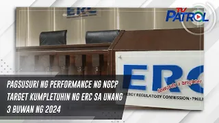 Pagsusuri ng performance ng NGCP target kumpletuhin ng ERC sa unang 3 buwan ng 2024 | TV Patrol