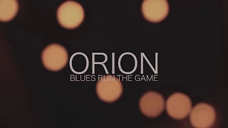 Orion - Blues Run the Game