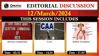 12 March 2024 | Editorial Discussion | Election Commission, CAA, Kidney Transplant