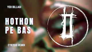 Honthon Pe Bas (CYKOSID Remix)