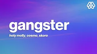 Holy Molly, Cosmo & Skoro - Gangster (Lyrics)