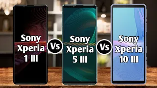Sony Xperia 1 III Vs Sony Xperia 5 III Vs Sony Xperia 10 III
