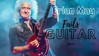 Brian May: Fails Guitar Solo