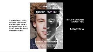 hacker:HUNTER - WannaCry: The Marcus Hutchins Story - Chapter 3