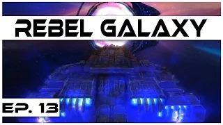 Rebel Galaxy - Ep. 13 - Into Hades Sector! - Let's Play