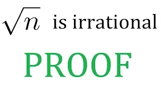 Proof that the square root of ANY integer is irrational (besides perfect squares)