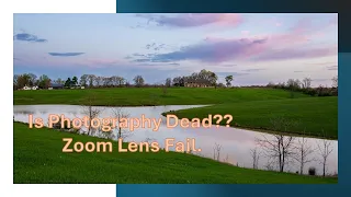 Is Photography Dead?? Zoom Lens Fail.