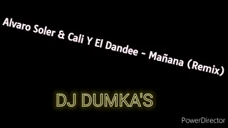 Alvaro Soler & Cali Y El Dandee - Mañana Remix (DJ DUMKA'S)