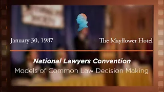 1987 National Lawyers Convention, Models of Common Law Decision Making [Archive Collection]