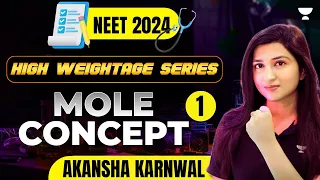 Mole Concept | Part - 1 | High Weightage Unit | NEET Chemistry 2024 | Akansha Karnwal