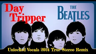 The Beatles 'Day Tripper' In A New Wide Stereo Unlocked Vocals Presentation | 2024 True Stereo Remix