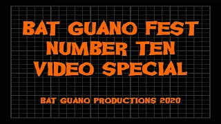BAT GUANO FEST NUMBER TEN VIDEO SPECIAL