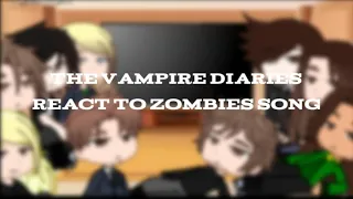 The vampire diaries react to Zombies song//part 3/16