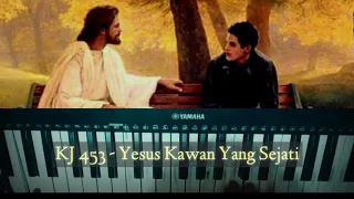 KJ 453 - Yesus Kawan yang Sejati / What a friend we have in Jesus