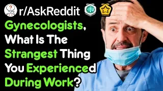 Gynecologists Are Very Brave (Reddit Stories r/AskReddit)