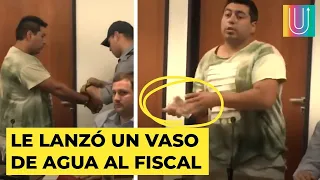 Arrojó un vaso de agua al fiscal…