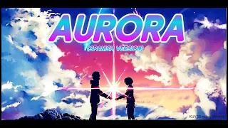 Aurora (Spanish Version)『AMV』Anime Mix (Letra + Vídeo)