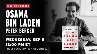 Curator’s Corner: Osama bin Laden with Peter Bergen