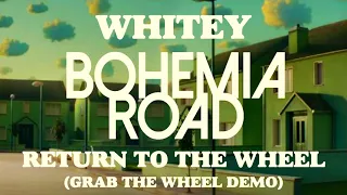 Whitey - Return To The Wheel (Grab The Wheel Demo)