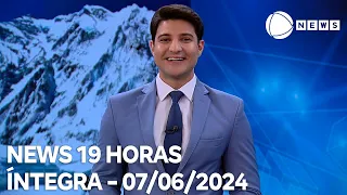 News 19 Horas - 07/06/2024