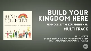 Build Your Kingdom Here - Multitrack - Rend Collective Experiment arr