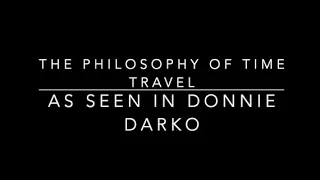 The Philosophy of Time Travel as seen in Donnie Darko