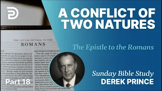 A Conflict Of Two Natures | Part 18 | Sunday Bible Study With Derek | Romans