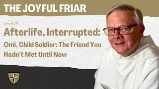 Afterlife, Interrupted: Omi, Child Soldier: The Friend You Hadn’t Met Until Now