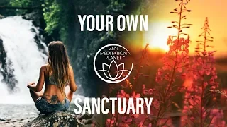 Create Your Own Sanctuary – Peaceful Meditation Music to Calm Your Mind, Soul & Body