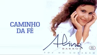 Caminho da Fé | CD Voz Do Coração | Aline Barros