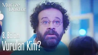 Vurulan kim? - Mucize Doktor 8. Bölüm