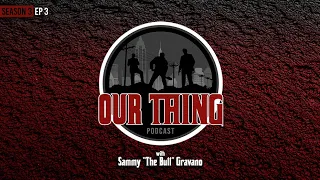 'Our thing' Season 3 - Episode 3 “The Dark Side Of Cosa Nostra” | Sammy "The Bull" Gravano