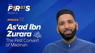 As’ad Ibn Zurara (ra): The First Convert of Madinah | The Firsts | Dr. Omar Suleiman