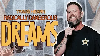 Radically Dangerous Dreams | Pastor Travis Hearn | Impact Church