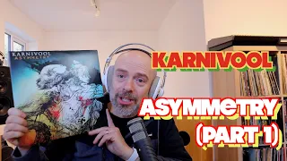 Listening to Karnivool: Asymmetry, Part 1