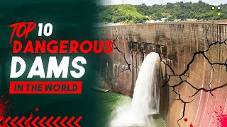 Top 10 Most Dangerous Dams In The World - Powerful, Dangerous, & Massive!