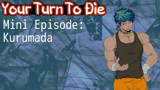 Your Turn To Die - Naomichi Kurumada Mini Episode