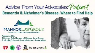 Advice From Your Advocates - Dementia & Alzheimer's Disease: Where to Find Help