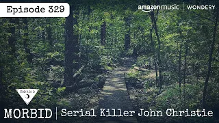 The Many Crimes of Serial Killer John Christie with a SPECIAL GUEST | Episode 329 | Morbid