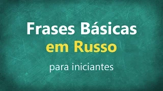 Frases úteis em RUSSO com pronúncia nativa