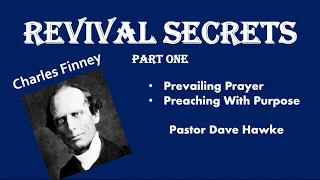Revival Secrets Part One, Charles Finney