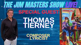 Music, Chat & Fun with Composer - Lyricist Thomas Tierney on The Jim Masters Show LIVE